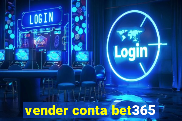 vender conta bet365